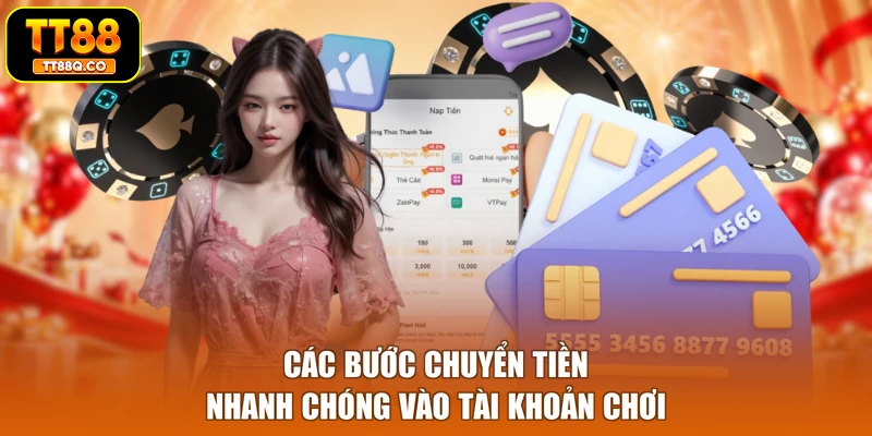 Các bước chuyển tiền nhanh chóng vào tài khoản chơi