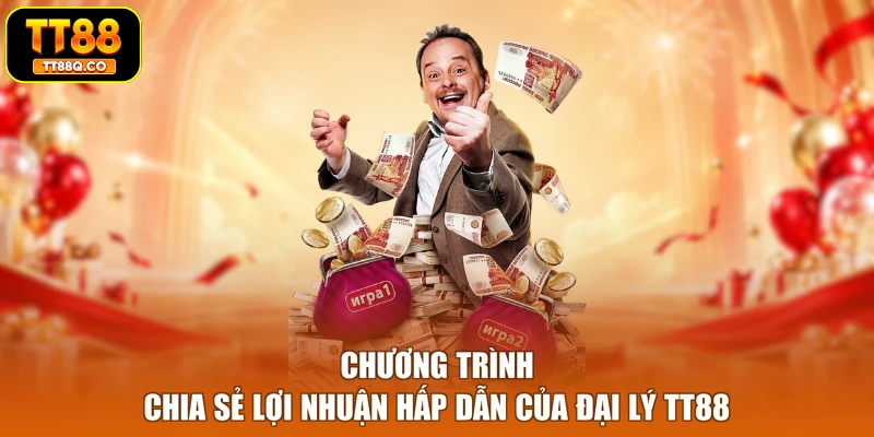 Chương trình chia sẻ lợi nhuận hấp dẫn của đại lý TT88