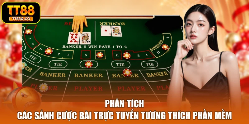 Phân tích các sảnh cược bài trực tuyến tương thích phần mềm