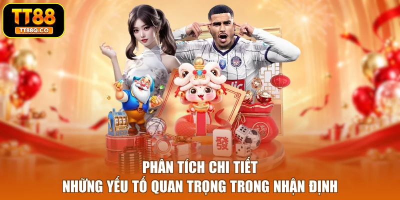 Phân tích chi tiết những yếu tố quan trọng trong nhận định
