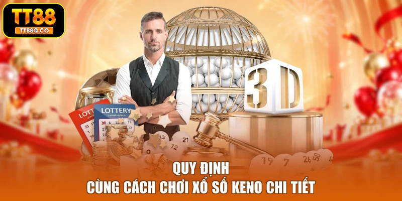 Quy định cùng cách chơi xổ số Keno chi tiết