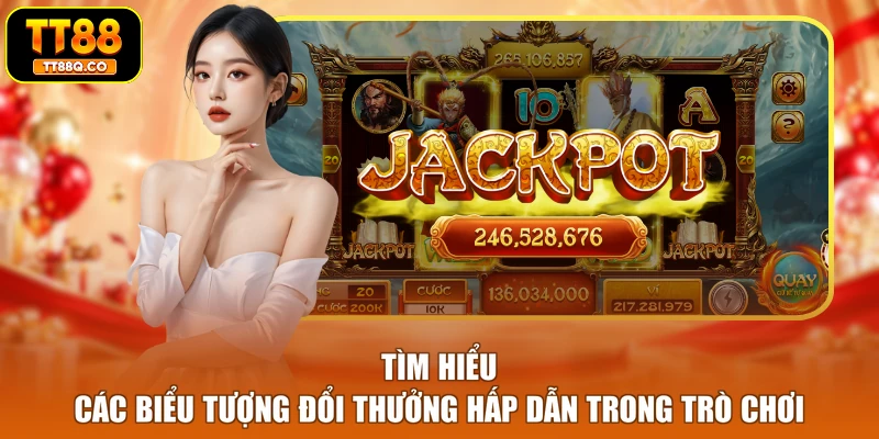 Tìm hiểu các biểu tượng đổi thưởng hấp dẫn trong trò chơi