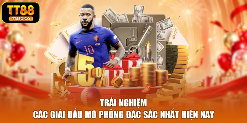 Trải nghiệm các giải đấu mô phỏng đặc sắc nhất hiện nay
